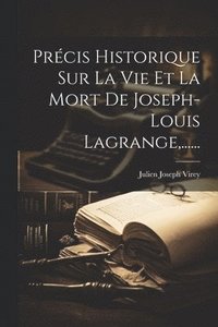 bokomslag Prcis Historique Sur La Vie Et La Mort De Joseph-louis Lagrange, ......