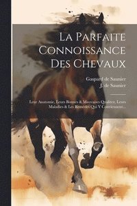 bokomslag La Parfaite Connoissance Des Chevaux