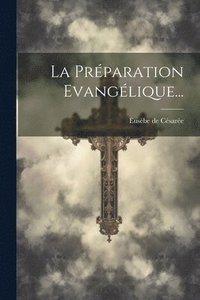 bokomslag La Prparation Evanglique...