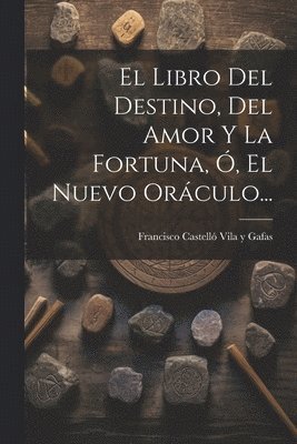 El Libro Del Destino, Del Amor Y La Fortuna, , El Nuevo Orculo... 1