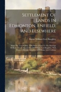 bokomslag Settlement Of Lands In Edmonton, Enfield, And Elsewhere