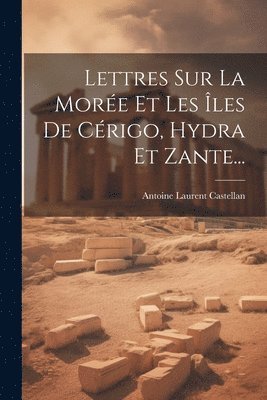 bokomslag Lettres Sur La More Et Les les De Crigo, Hydra Et Zante...