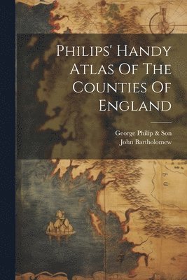 Philips' Handy Atlas Of The Counties Of England 1