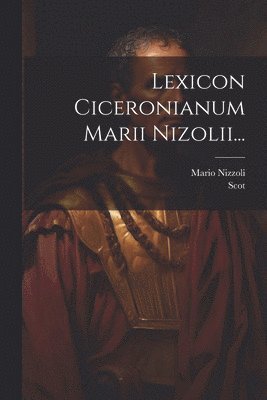 bokomslag Lexicon Ciceronianum Marii Nizolii...