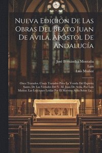 bokomslag Nueva Edicin De Las Obras Del Beato Juan De Avila, Apstol De Andaluca