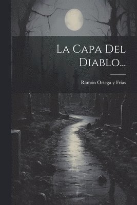 Ramón Ortega Y Frías - Capa Del Diablo..., Häftad