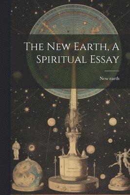bokomslag New Earth, A Spiritual Essay