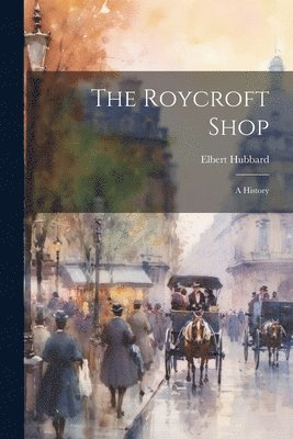 bokomslag The Roycroft Shop