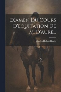 bokomslag Examen Du Cours D'quitation De M. D'aure...