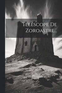 bokomslag Telescope De Zoroastre...