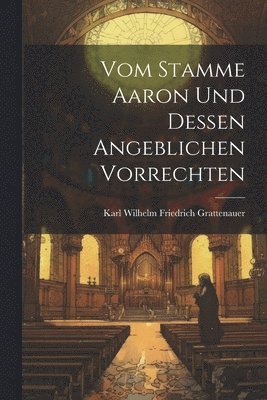 bokomslag Vom Stamme Aaron Und Dessen Angeblichen Vorrechten