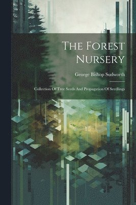 George Bishop Sudworth - Forest Nursery, Häftad
