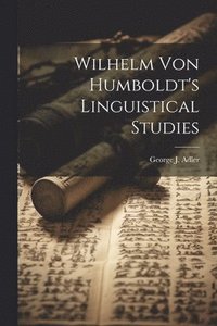 bokomslag Wilhelm Von Humboldt's Linguistical Studies
