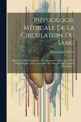 Étienne-Jules Marey - Physiologie Médicale De La Circulation Du Sang, Häftad