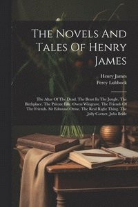 bokomslag The Novels And Tales Of Henry James: The Altar Of The Dead. The Beast In The Jungle. The Birthplace. The Private Life. Owen Wingrave. The Friends Of T