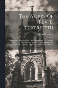 bokomslag The Works Of Rev. E. Bickersteth