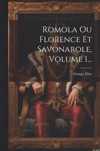 bokomslag Romola Ou Florence Et Savonarole, Volume 1...