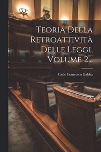 bokomslag Teoria Della Retroattivit Delle Leggi, Volume 2...