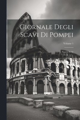 Anonymous - Giornale Degli Scavi Di Pompei, Häftad