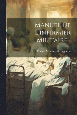 bokomslag Manuel De L'infirmier Militaire...