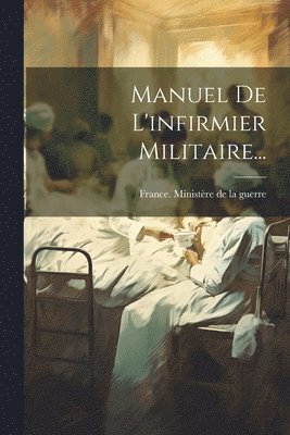 Manuel De L'infirmier Militaire... 1