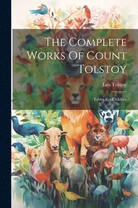 bokomslag The Complete Works Of Count Tolstoy