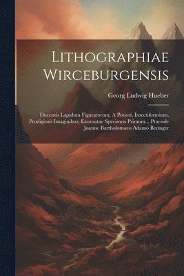 Lithographiae Wirceburgensis 1