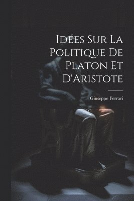 bokomslag Ides sur la Politique de Platon et D'Aristote