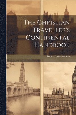 bokomslag The Christian Traveller's Continental Handbook