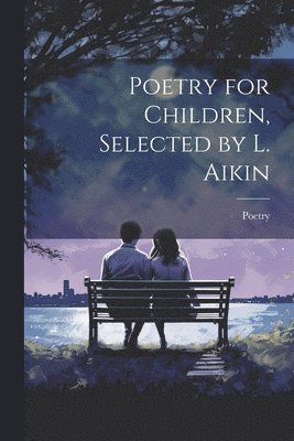 Poetry - Poetry for Children, Selected by L. Aikin, Häftad