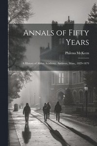 bokomslag Annals of Fifty Years