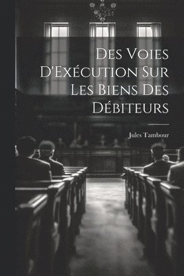 Des Voies D'Excution Sur Les Biens Des Dbiteurs 1