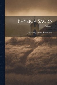 bokomslag Physica Sacra; Volume 1