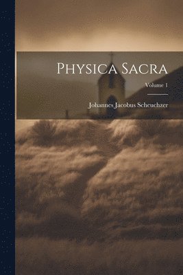 bokomslag Physica Sacra; Volume 1