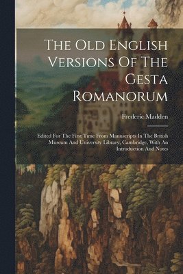 Frederic Madden - Old English Versions Of The Gesta Romanorum, Häftad