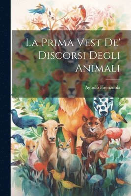 La Prima Vest De' Discorsi Degli Animali 1