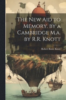 New Aid to Memory. by a Cambridge M.a. by R.R. Knott