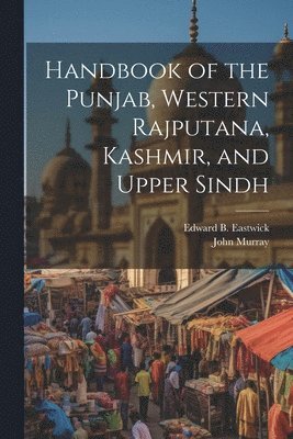 bokomslag Handbook of the Punjab, Western Rajputana, Kashmir, and Upper Sindh