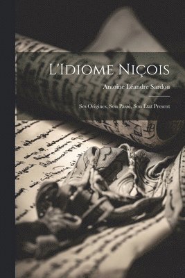 Antoine Léandre Sardou - L'Idiome Niçois, Häftad