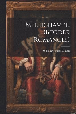 Mellichampe. (Border Romances) 1