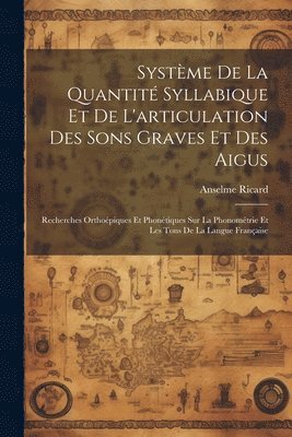 Anselme Ricard - Système De La Quantité Syllabique Et De L'articulation Des Sons Graves Et Des Aigus, Häftad