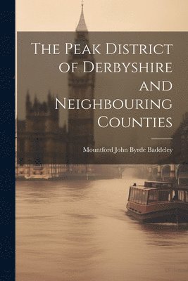 Peak District of Derbyshire and Neighbouring Counties