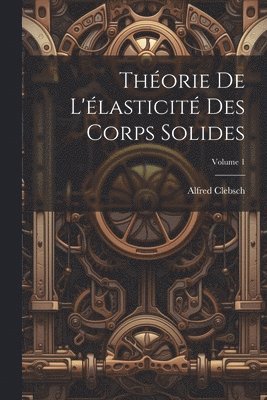 bokomslag Thorie de l'lasticit des corps solides; Volume 1