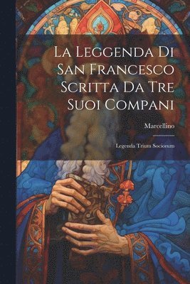 La Leggenda Di San Francesco Scritta Da Tre Suoi Compani 1