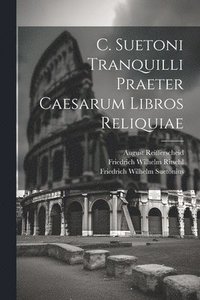 bokomslag C. Suetoni Tranquilli Praeter Caesarum Libros Reliquiae