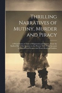 bokomslag Thrilling Narratives of Mutiny, Murder and Piracy