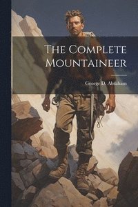 bokomslag The Complete Mountaineer