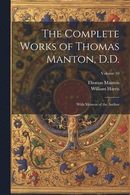 The Complete Works of Thomas Manton, D.D. 1