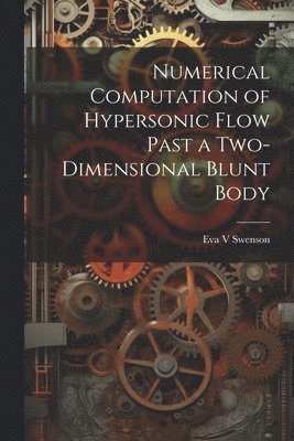 bokomslag Numerical Computation of Hypersonic Flow Past a Two-dimensional Blunt Body