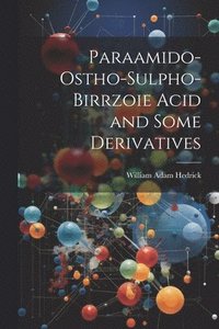bokomslag Paraamido-ostho-sulpho-birrzoie Acid and Some Derivatives